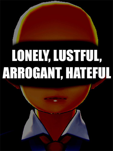 LONELY, LUSTFUL, ARROGANT, HATEFUL cover