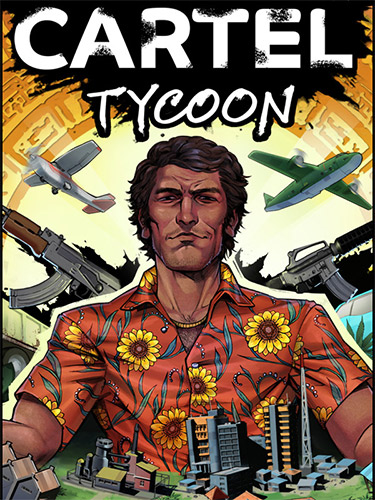 Cartel Tycoon: Anniversary Edition, v1.0.9.6429 + 4 DLCs + Bonus Content cover