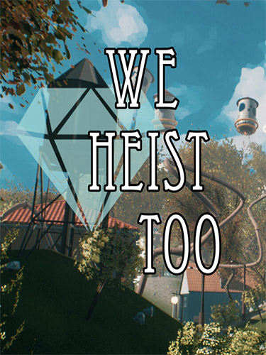 We Heist Too, v5.3.1 + Bonus OST + Windows 7 Fix cover